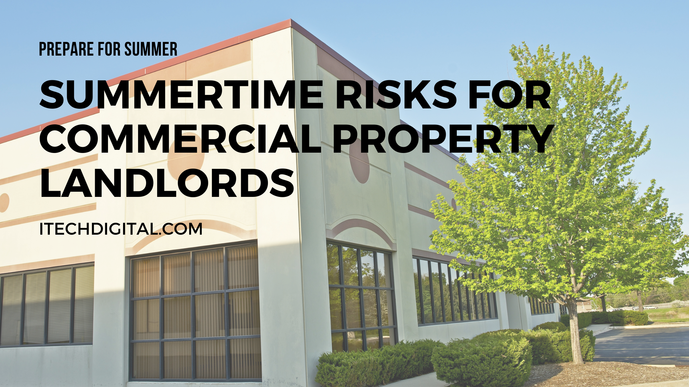 Summertime Risks for Commercial Property Landlords
